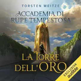 La Torre dell’Oro: Accademia di Rupe Tempestosa, Vol. 2