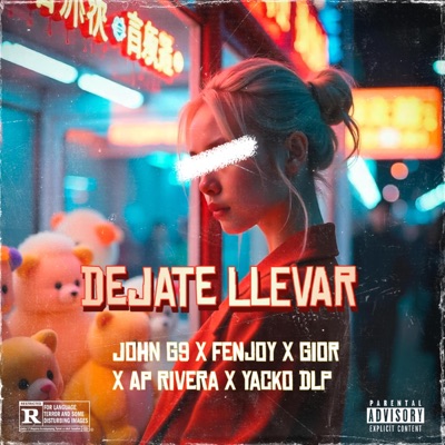 DEJATE LLEVAR (feat. JOHN G9, FENJOY, YACKO DLP & AP RIVERA) - Single