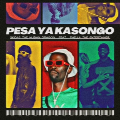 Pesa ya Kasongo (feat. Skidas The Nubian Dragon & Phella Entertainer) - Single