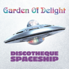 Discotheque Spaceship - Garden Of Delight