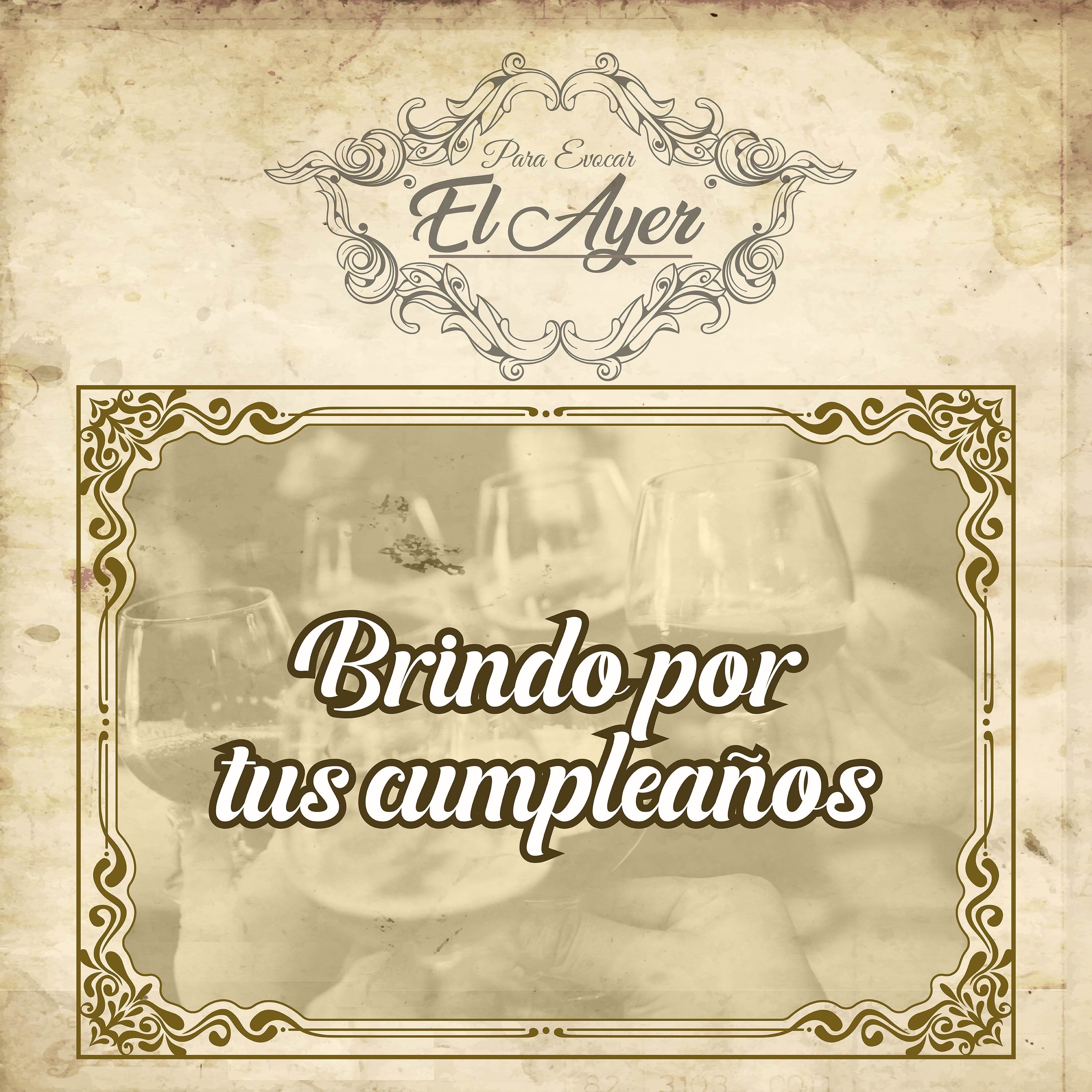 Para Evocar El Ayer/Brindo Por Tus Cumpleaños