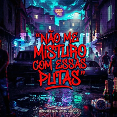 Não Me Misturo Com Essas Putas - Single