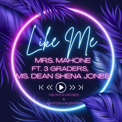 Like Me (feat. Mrs. Mahone, Deonta Moses, Ashton Valentine & 3rd Grade) - Single