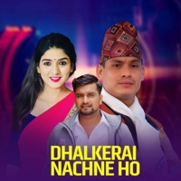 Dhalkerai Nachne Ho - Single - Chetan Gotame & Samjhana Bhandari