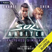 Fractured Simulacra: Sol Arbiter, Book 6 (Unabridged) - JN Chaney & Jia Shen