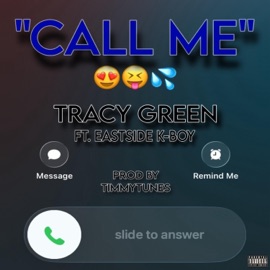 Call Me (feat. EastSide K-Boy) Tracy Green