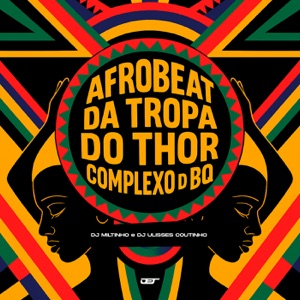 AFROBEAT DA TROPA DO THOR COMPLEXO DO BQ