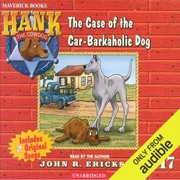 The Case of the Car-Barkaholic Dog: Hank the Cowdog (Unabridged) - John R. Erickson