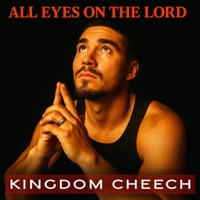 ALL EYES ON THE LORD - Single - Kingdom Cheech