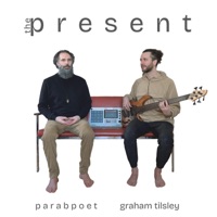 the present (feat. Graham Tilsley) - Single - Parab Poet