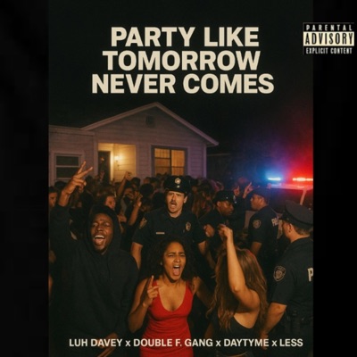 Party Like Tomorrow Never Comes (feat. Double F. Gang, Daytyme & Less) - Single