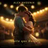 Alex Phoenix - Baila que Baila
