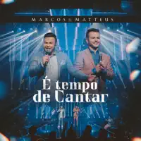 É Tempo de Cantar — Marcos e Matteus