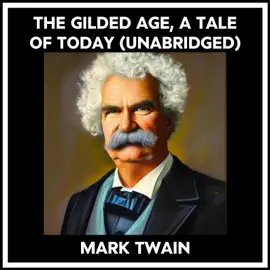 The Gilded Age, A Tale Of Today (Unabridged)