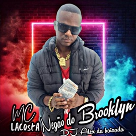 Negão do Brooklyn MC LACOSTA & DJ Alex da Baixada