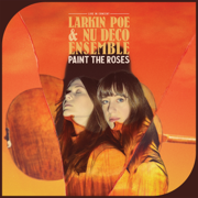 Paint The Roses (Live In Concert) - Larkin Poe & Nu Deco Ensemble