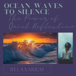 Ocean Waves to Silence: the Power of Quiet Reflection