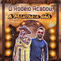 O Rodeio Acabou, a Montaria Não - Single - DJ Térabe & MC ZEKSNAY