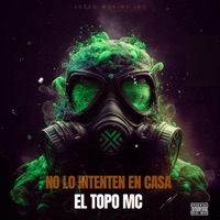 No Lo Intenten En Casa - Single - El Topo Mc