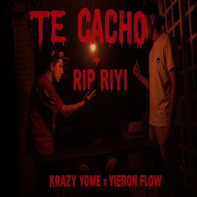 Te Cacho + Rip Riyi (feat. YEIRON FLOW) - Single