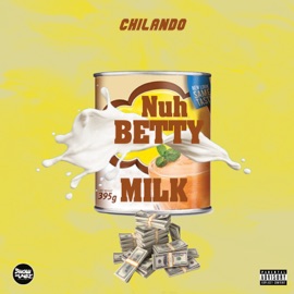 Nuh Betty Milk Chilando