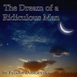The Dream of a Ridiculous Man (Unabridged)