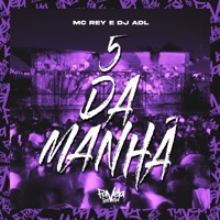 5 da Manhã - Single - Mc Rey & DJ ADL