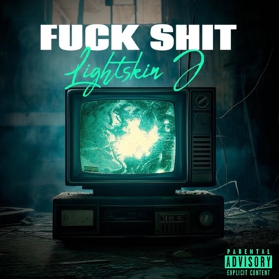 Fuck Shit: The Collection (feat. Lightskin J) - Single