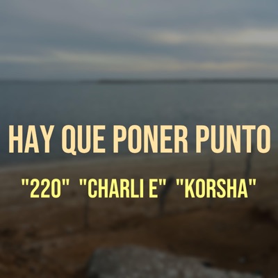Hay que poner punto (feat. Charli E & Korsha) - Single