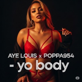 Yo Body! Aye Louis & Poppa954