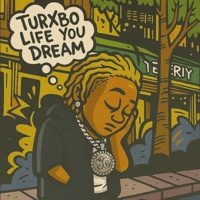 Life You Dream (feat. ZoBend, Qkgee & Txke2) - Single - Turxbo