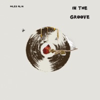 In The Groove - Single - Miles Alix