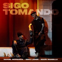 Sigo Tomando - Single - Nahuel Mosquera, Gero Laiker & Mauri Mansilla