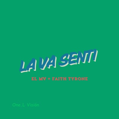 la va senti (feat. El Mv & Faith Tyrone) - Single