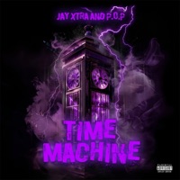TIME MACHINE (feat. P.O.P) - Single - Jay X-tra