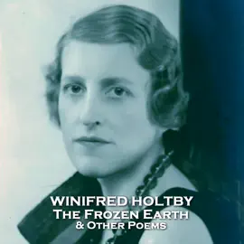 The Frozen Earth & Other Poems: Poems from the author of South Riding