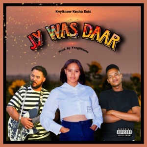 Jy Was Daar (feat. Keyiknow & Yxnglikeme) - Single