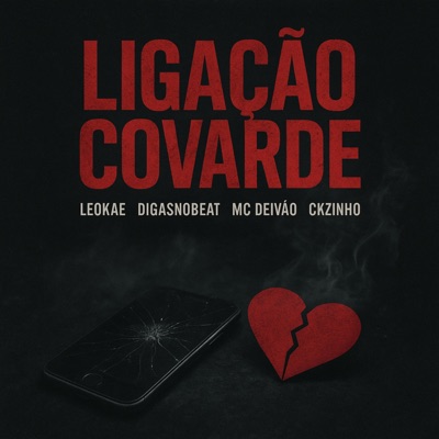 Ligação Covarde (feat. Mc Deivão, Digasnobeatt & Ckzinho) - Single