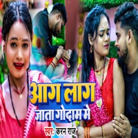 Aag Lag Jata Godam Me - Single - Karan Raj