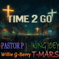TIME 2 GO (feat. T-MARS, KING JOEY & WILLIE G-BERRY) - Single - Pastor P