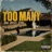 Too many