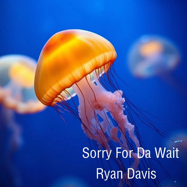 Sorry For Da Wait