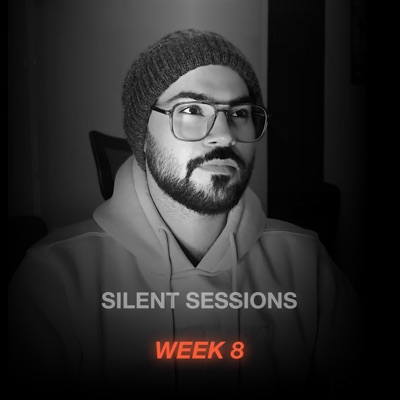 Silent Sessions: Week 8
