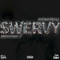 SWERVY (feat. BadGuyWally) - Single - OYEBOYRELLZ