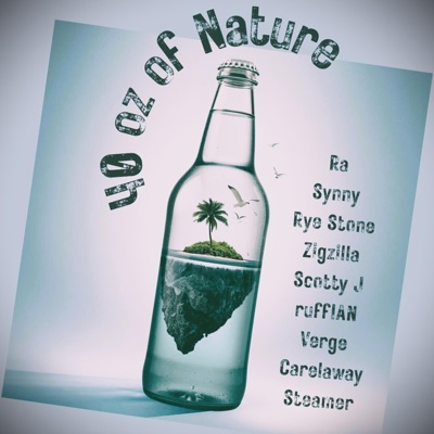 40 oz of Nature (feat. RA MHTP, Synny, Rye Stone, Zigzilla, Scotty J, ruffIAN, Francis Verges, Carelaway & Steamer) - Single