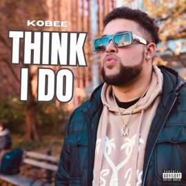 THINK I DO Kobee Byrd