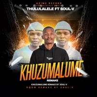 Khuzumalume Remake (Soul-V Remix) - Single - Thululalele