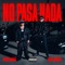 No Pasa Nada - Clave Especial & Fuerza Regida lyrics