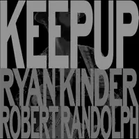 Keep Up — Ryan Kinder & Robert Randolph