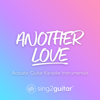 Another Love (Shortened & Higher Key) [Originally Performed by Tom Odell] [Acoustic Guitar Karaoke] - Sing2Guitar
